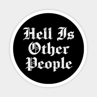 Hell Is Other People - Nihilism Design Magnet